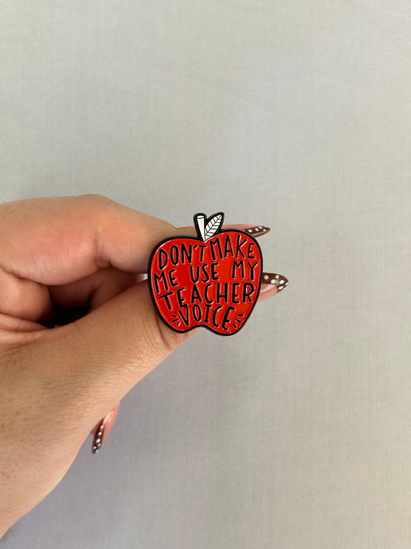 Don’t Make Me Use My Teacher Voice Pin